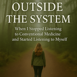 Healing Outside the System | Printable Ebook [Preorder and Receive Free Gift]